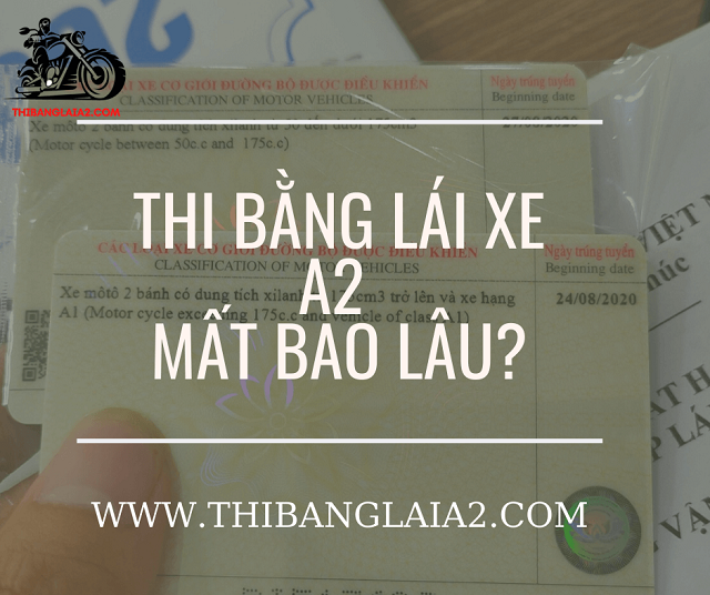 Thi Bằng Lái Xe A2 Mất Bao Lâu Là Có Bằng?